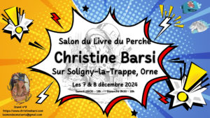 L'auteure Christine Barsi sur le Salon du Livre du Perche les samedi 7 et dimanche 8 décembre 2024 sur Soligny-la-Trappe /Orne /Normandie